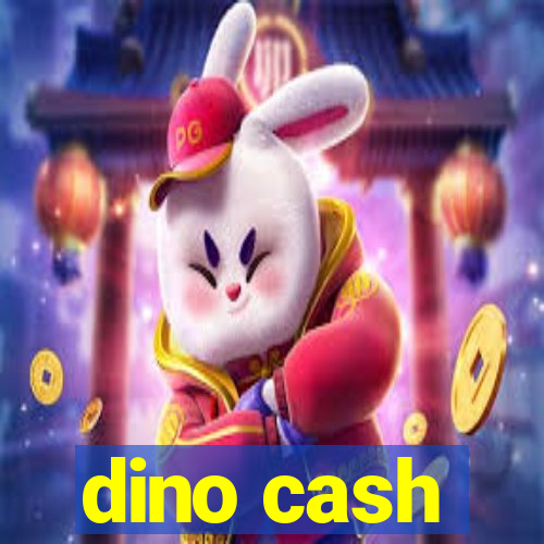 dino cash